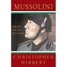 Mussolini: The Rise and Fall of Il Duce: The Rise and Fall of Il Duce