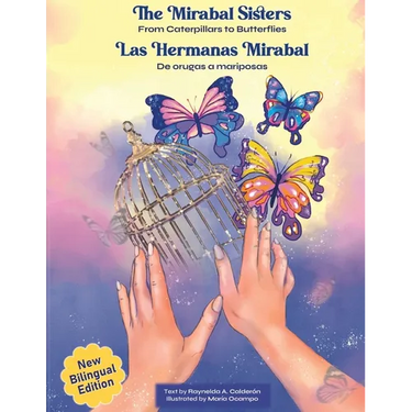 The Mirabal Sisters / Las hermanas Mirabal: From Caterpillars to Butterflies / De orugas a mariposas