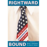 Rightward Bound: Making America Conservative in the 1970s