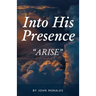 Into His Presence: "Arise"