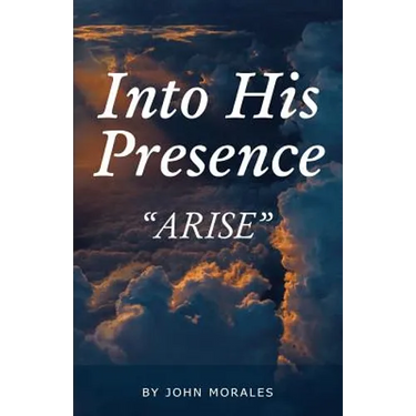 Into His Presence: "Arise"