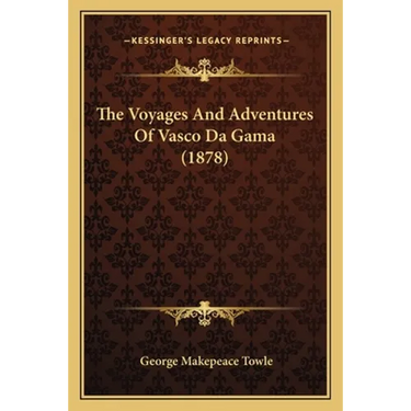 The Voyages And Adventures Of Vasco Da Gama (1878)