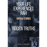 Your Life Experiences with Rah: Untold Stories "Hidden Truths"