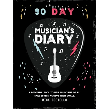 90 Day Musician's Diary: A powerful tool to help musicians of all skill levels achieve their goals.