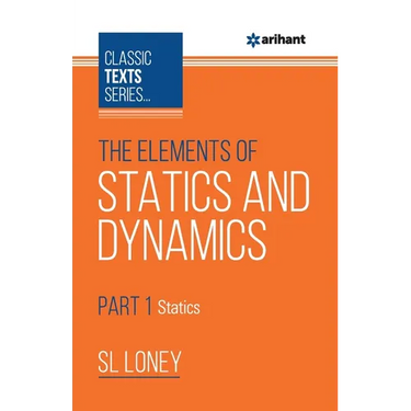 The Elements of Statics & Dynamics Part-1 Statics