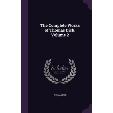The Complete Works of Thomas Dick, Volume 2