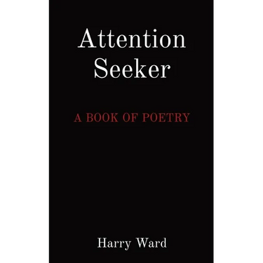 Attention Seeker: A Book of Poetry