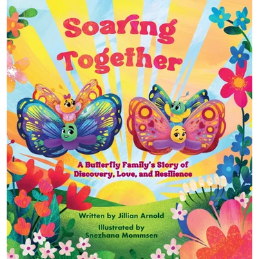 Soaring Together: A Butterfly Family's Story of Discovery, Love, and Resilience