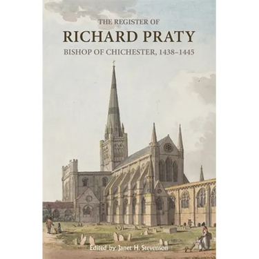 The Register of Richard Praty, Bishop of Chichester, 1438-1445