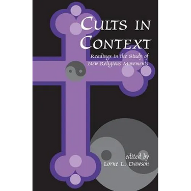 Cults in Context: Readings in the Study of New Religious Movements