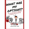 What are my Options?: An Introduction to Options Trading and Investing