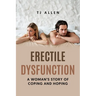 Erectile Dysfunction: A Woman's Story of Coping and Hoping