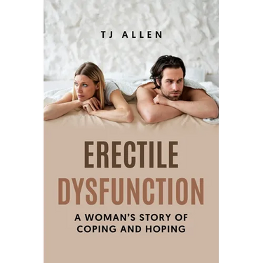 Erectile Dysfunction: A Woman's Story of Coping and Hoping