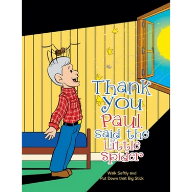 Thank You Paul, Said the Little Spider: Walk Softly and Put Down That Big Stick
