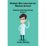 Multiple Mini Interview for Medical School: Practice Interview Series Exam 1