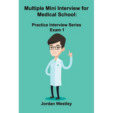 Multiple Mini Interview for Medical School: Practice Interview Series Exam 1