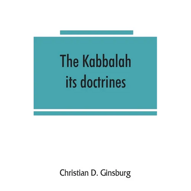 The Kabbalah: its doctrines, development, and literature