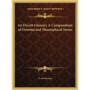 An Occult Glossary A Compendium of Oriental and Theosophical Terms