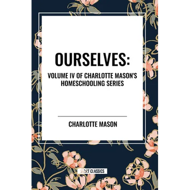 Ourselves, of Charlotte Mason's Homeschooling Series