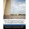Heat-Straightening Repairs of Damaged Steel Bridges