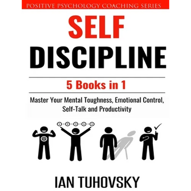 Self Discipline: 5 Books in 1: Master Your Mental Toughness, Emotional Control, Self-Talk and Productivity