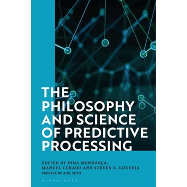 The Philosophy and Science of Predictive Processing