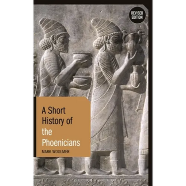 A Short History of the Phoenicians: Revised Edition