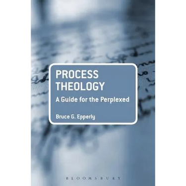 Process Theology: A Guide for the Perplexed