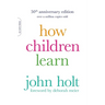 How Children Learn (50th Anniversary Edition)