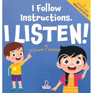I Follow Instructions. I Listen!: An Affirmation-Themed Toddler Book About Listening (Ages 2-4)
