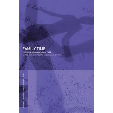 Family Time: The Social Organization of Care