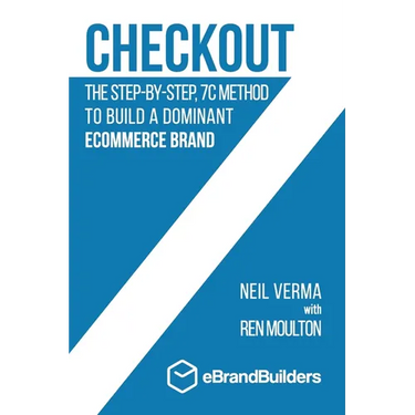 Checkout: The Step-by-Step, 7C Method to Build a Dominant Ecommerce Brand