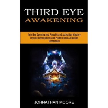 Third Eye Awakening: Third Eye Opening and Pineal Gland Activation Mastery (Meditation With Hypnosis Method to Open Your Third Eye)