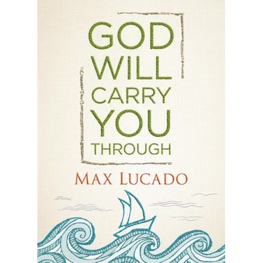God Will Carry You Through: Encouragement for Tough Times