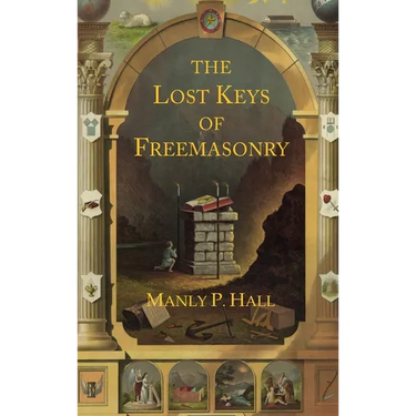 The Lost Keys of Freemasonry: The Legend of Hiram Abiff