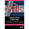 Supply Chain Leadership: Developing a People-Centric Approach to Effective Supply Chain Management
