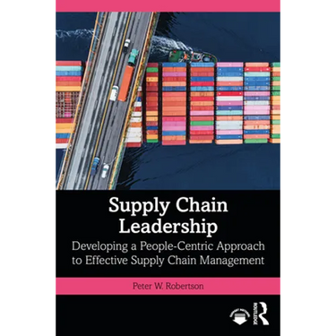 Supply Chain Leadership: Developing a People-Centric Approach to Effective Supply Chain Management