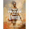 Intercessory Prayer Isn't Pretty WORKBOOK