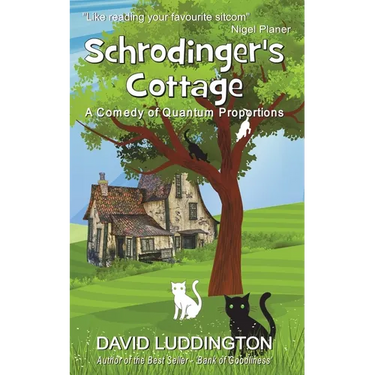 Schrodinger's Cottage: A Comedy of Quantum Proportions