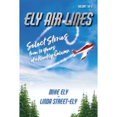 Ely Air Lines: Select Stories from 10 Years of a Weekly Column: Volume 1 of 2