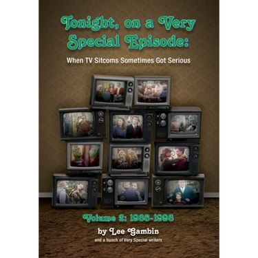Tonight, On A Very Special Episode When TV Sitcoms Sometimes Got Serious Volume 2: 1986-1998: 1957-1985