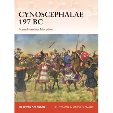 Cynoscephalae 197 BC: Rome Humbles Macedon