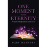 One Moment with Eternity: Prophetic Manifestations at the Cross