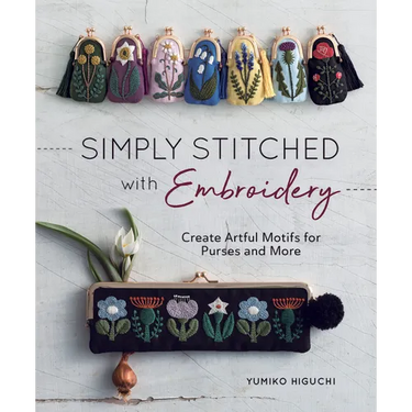 Simply Stitched with Embroidery: Embroidery Motifs for Purses and More