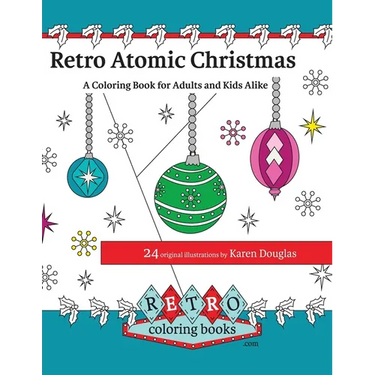 Retro Atomic Christmas Coloring Book - A Coloring Book for Adults and Kids Alike: A perfect coloring book to enjoy with the family during the Christma