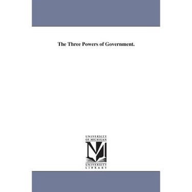 The Three Powers of Government.