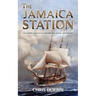 The Jamaica Station: The Third Carlisle & Holbrooke Naval Adventure
