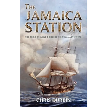 The Jamaica Station: The Third Carlisle & Holbrooke Naval Adventure