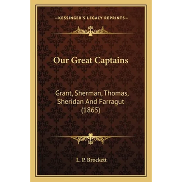 Our Great Captains: Grant, Sherman, Thomas, Sheridan And Farragut (1865)