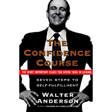 The Confidence Course: Seven Steps to Self-Fulfillment
